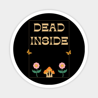 Dead Inside Existential Dread Magnet